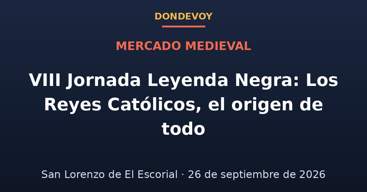 Cartel de VIII Jornada Leyenda Negra: Los Reyes Católicos, el origen de todo